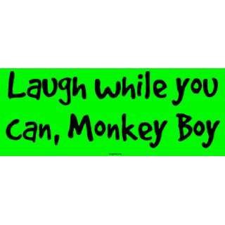  Laugh while you can, Monkey Boy MINIATURE Sticker 