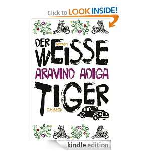 Der weiße Tiger Roman (German Edition) Aravind Adiga, Ingo Herzke 