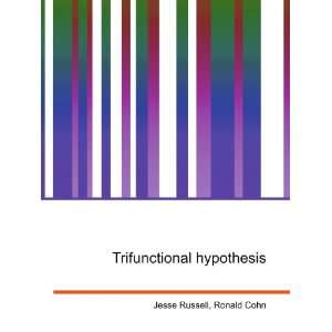  Trifunctional hypothesis Ronald Cohn Jesse Russell Books