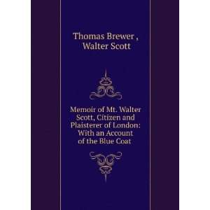   With an Account of the Blue Coat . Walter Scott Thomas Brewer  Books