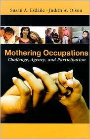 Mothering Occupations Challenge, Agency and Participation 