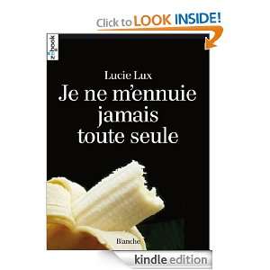 Je ne mennuie jamais toute seule (French Edition) Lucie Lux 