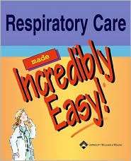 Respiratory Care Made Incredibly Easy, (1582553351), Lippincott 