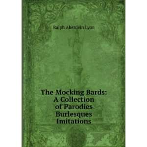  The Mocking Bards A Collection of Parodies, Burlesques 