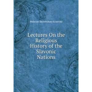   History of the Slavonic Nations Walerjan Skorobohaty Krasinski Books