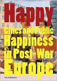 Happy Cities and Public Happiness in Post War Europe, (9056624083 