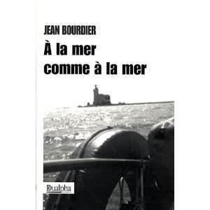    à la mer comme à la mer (9782353741328) Jean Bourdier Books