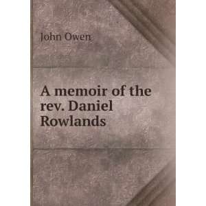  A memoir of the rev. Daniel Rowlands John Owen Books