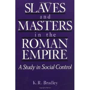  Slaves and Masters in the Roman Empire A Study in Social 