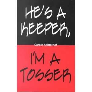  Hes a Keeper, Im a Tosser **ISBN 9780962594038 