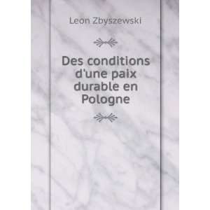   Des conditions dune paix durable en Pologne Leon Zbyszewski Books