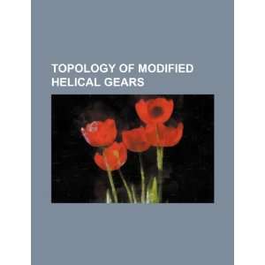  Topology of modified helical gears (9781234433727) U.S 