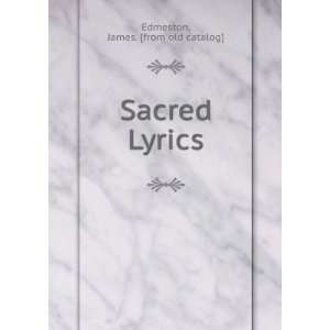  Sacred Lyrics James. [from old catalog] Edmeston Books