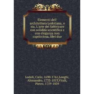   Longhi, Alessandro, 1733 1813,Vitali, Pietro, 1759 1839 Lodoli Books