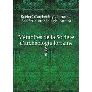   archÃ©ologie lorraine SociÃ©tÃ© darchÃ©ologie lorraine Books