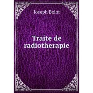 Traite de radiotherapie Joseph Belot Books