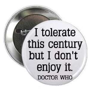  Doctor Dr Who Quote   I TOLERATE THIS CENTURY BUT I DONT 