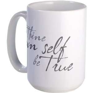  To Thine Own Self Be True Shakespeare Large Mug by 