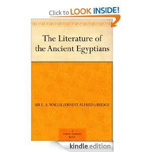 The Literature of the Ancient Egyptians Sir E. A. Wallis (Ernest 