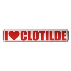   I LOVE CLOTILDE  STREET SIGN NAME