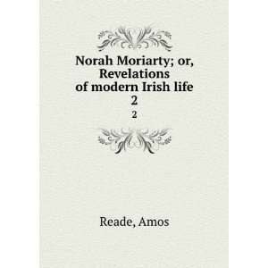  Norah Moriarty; or, Revelations of modern Irish life. 2 