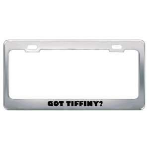  Got Tiffiny? Girl Name Metal License Plate Frame Holder 