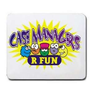  CASE MANAGERS R FUN Mousepad