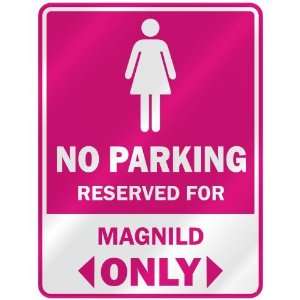  NO PARKING  RESERVED FOR MAGNILD ONLY  PARKING SIGN NAME 