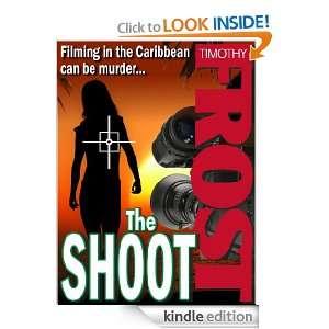 The Shoot (The Film Crew Murders) Timothy Frost  Kindle 