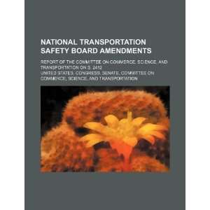  National Transportation Safety Board amendments report of 