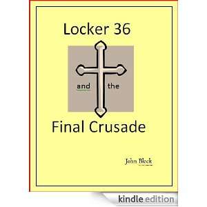 Locker 36 and the Final Crusade John Bleck  Kindle Store
