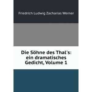  Die SÃ¶hne Des Thals Ein Dramatisches Gedicht, Volume 