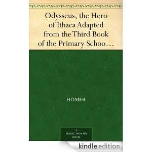 Odysseus, the Hero of Ithaca Adapted from the Third Book of the 