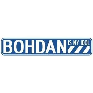   BOHDAN IS MY IDOL STREET SIGN