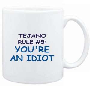  Mug White  Tejano Rule #5 Youre an idiot  Male Names 