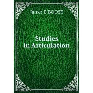 Studies in Articulation James B BOOSE  Books