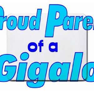  Proud Parent of a Gigalo Mousepad