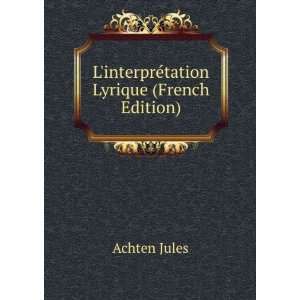  LinterprÃ©tation Lyrique (French Edition) Achten Jules 