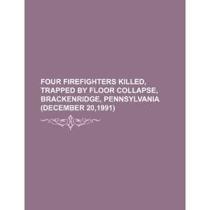 com Four firefighters killed, trapped by floor collapse, Brackenridge 