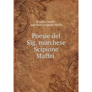   Scipione Maffei . marchese Scipione Maffei Scipione Maffei  Books