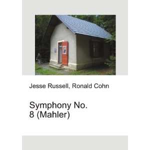  Symphony No. 8 (Mahler) Ronald Cohn Jesse Russell Books