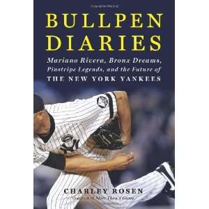  Bullpen Diaries Mariano Rivera, Bronx Dreams, Pinstripe 