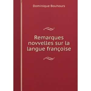   novvelles sur la langue franÃ§oise Dominique Bouhours Books