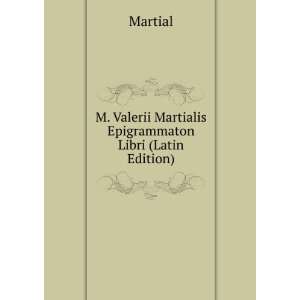   Valerii Martialis Epigrammaton Libri (Latin Edition) Martial Books