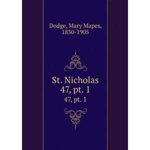    St. Nicholas. 47, pt. 1 Mary Mapes, 1830 1905 Dodge Books