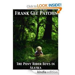 The Pony Rider Boys in Alaska Frank Gee Patchin  Kindle 