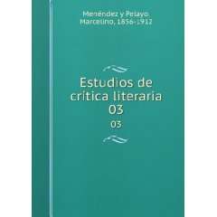   tica literaria. 03 Marcelino, 1856 1912 MenÃ©ndez y Pelayo Books