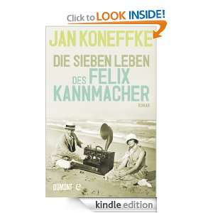 Die sieben Leben des Felix Kannmacher Roman (German Edition) Jan 