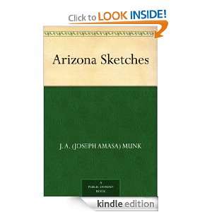 Arizona Sketches J. A. (Joseph Amasa) Munk  Kindle Store
