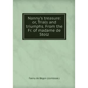 Nannys treasure or, Trials and triumphs. From the Fr. of madame de 